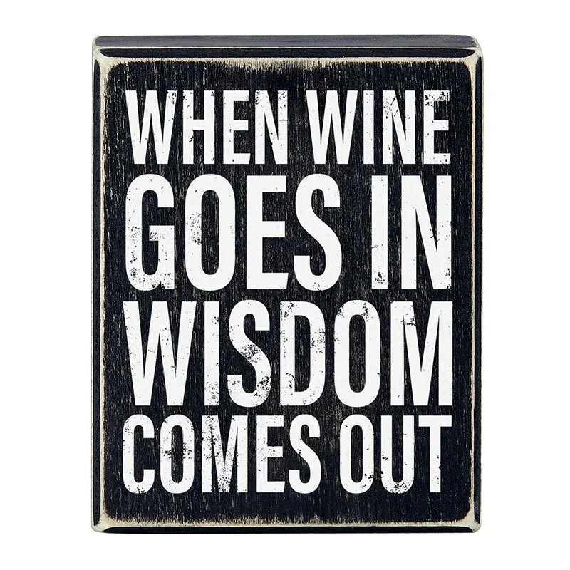 Solid When Wine Goes In Wisdom Comes Out Box Sign Funny Wooden Black Home Office Decor 4 x 5 Powerful
